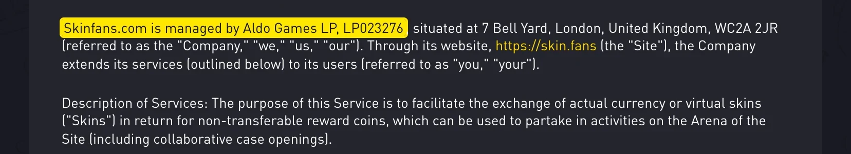 SkinFans' Terms of Service, opening section: the line stating that Skinfans.com is managed by Aldo Games LP, LP023276, situated at 7 Bell Yard, London. Captured from skin.fans on 12 September 2026; the yellow highlighting is ours.